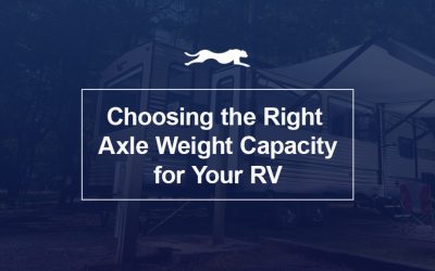 Choosing the Right Axle Weight Capacity for Your RV